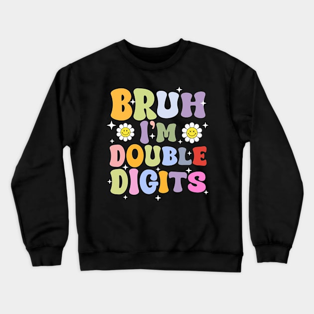 Bruh I'm Double Digits 10th Birthday Gift For Girls kids Crewneck Sweatshirt by tearbytea